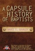 A Capsule History of Baptists by Bruce T. Gourley